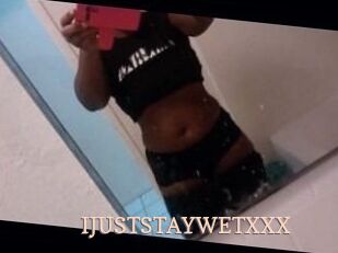 IJUSTSTAYWETXXX