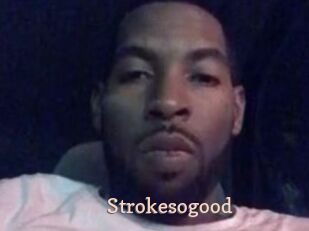 Strokesogood